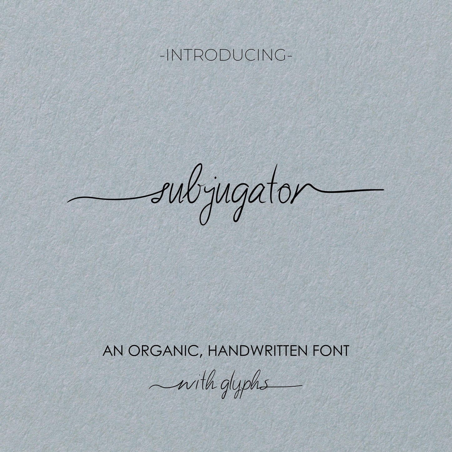 Subjugator, An organic handwritten font w/ Glyphs