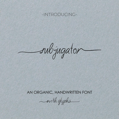 Subjugator, An organic handwritten font w/ Glyphs