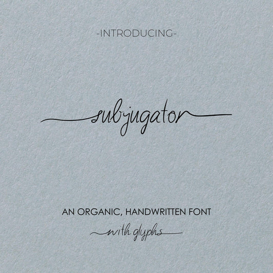 Subjugator, An organic handwritten font w/ Glyphs